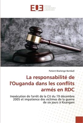 La responsabilité de l'Ouganda dans les conflits armés en RDC