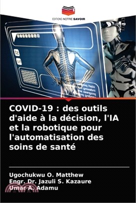 Covid-19: des outils d'aide à la décision, l'IA et la robotique pour l'automatisation des soins de santé