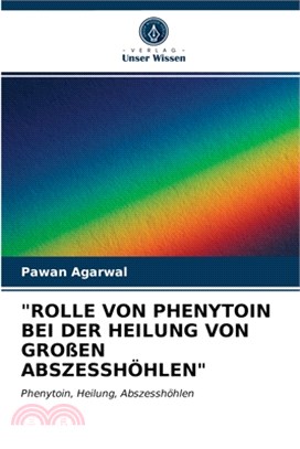 "rolle Von Phenytoin Bei Der Heilung Von Großen Abszesshöhlen"