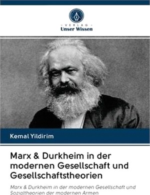 Marx & Durkheim in der modernen Gesellschaft und Gesellschaftstheorien