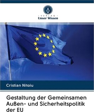 Gestaltung der Gemeinsamen Außen- und Sicherheitspolitik der EU