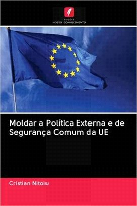 Moldar a Política Externa e de Segurança Comum da UE