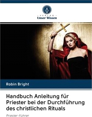 Handbuch Anleitung für Priester bei der Durchführung des christlichen Rituals