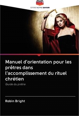 Manuel d'orientation pour les prêtres dans l'accomplissement du rituel chrétien