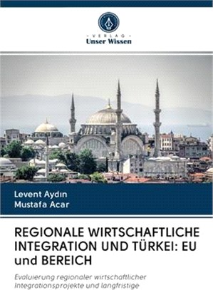 Regionale Wirtschaftliche Integration Und Türkei: EU und BEREICH