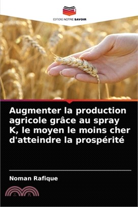 Augmenter la production agricole grâce au spray K, le moyen le moins cher d'atteindre la prospérité