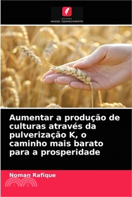 Aumentar a produção de culturas através da pulverização K, o caminho mais barato para a prosperidade