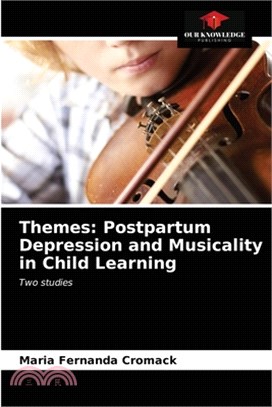 Themes: Postpartum Depression and Musicality in Child Learning