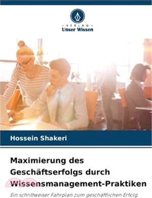 Maximierung des Geschäftserfolgs durch Wissensmanagement-Praktiken