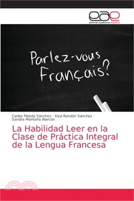 La Habilidad Leer en la Clase de Práctica Integral de la Lengua Francesa