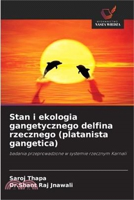 Stan i ekologia gangetycznego delfina rzecznego (platanista gangetica)