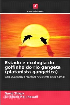 Estado e ecologia do golfinho do rio gangeta (platanista gangetica)