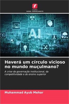 Haverá um círculo vicioso no mundo muçulmano?