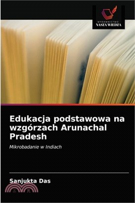 Edukacja podstawowa na wzgórzach Arunachal Pradesh