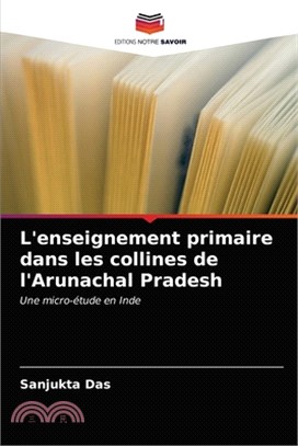 L'enseignement primaire dans les collines de l'Arunachal Pradesh