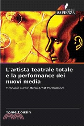 L'artista teatrale totale e la performance dei nuovi media