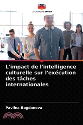 L'impact de l'intelligence culturelle sur l'exécution des tâches internationales