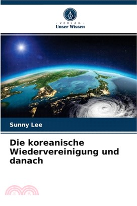 Die koreanische Wiedervereinigung und danach