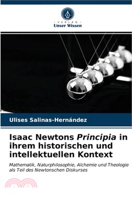 Isaac Newtons Principia in ihrem historischen und intellektuellen Kontext