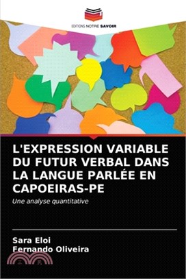 L'Expression Variable Du Futur Verbal Dans La Langue Parlée En Capoeiras-Pe