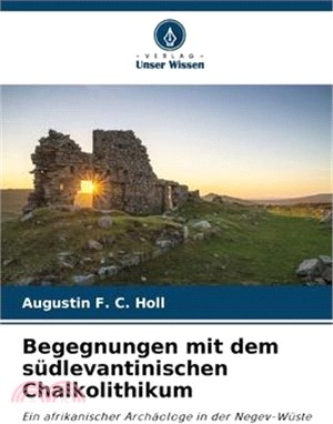 Begegnungen mit dem südlevantinischen Chalkolithikum