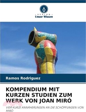 Kompendium Mit Kurzen Studien Zum Werk Von Joan Miró