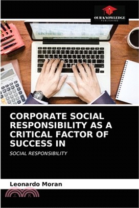 Corporate Social Responsibility as a Critical Factor of Success in