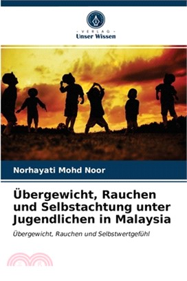 Übergewicht, Rauchen und Selbstachtung unter Jugendlichen in Malaysia