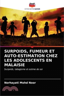 Surpoids, Fumeur Et Auto-Estimation Chez Les Adolescents En Malaisie