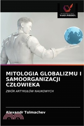 Mitologia Globalizmu I Samoorganizacji Czlowieka