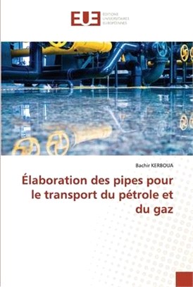 Élaboration des pipes pour le transport du pétrole et du gaz