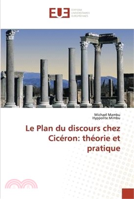 Le Plan du discours chez Cicéron: théorie et pratique