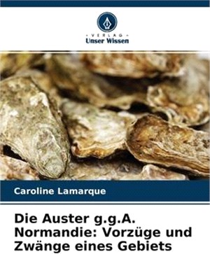 Die Auster g.g.A. Normandie: Vorzüge und Zwänge eines Gebiets