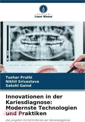 Innovationen in der Kariesdiagnose: Modernste Technologien und Praktiken