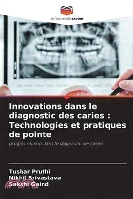 Innovations dans le diagnostic des caries: Technologies et pratiques de pointe