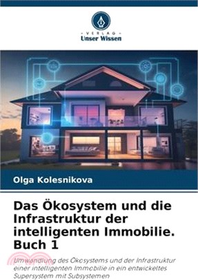 Das Ökosystem und die Infrastruktur der intelligenten Immobilie. Buch 1