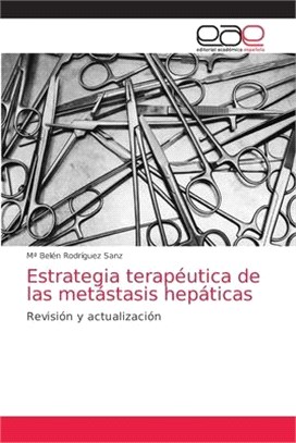 Estrategia terapéutica de las metástasis hepáticas
