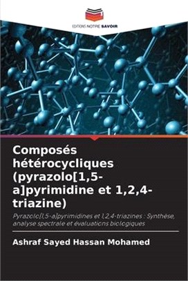 Composés hétérocycliques (pyrazolo[1,5-a]pyrimidine et 1,2,4-triazine)