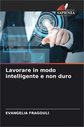 Lavorare in modo intelligente e non duro