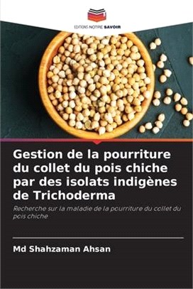 Gestion de la pourriture du collet du pois chiche par des isolats indigènes de Trichoderma