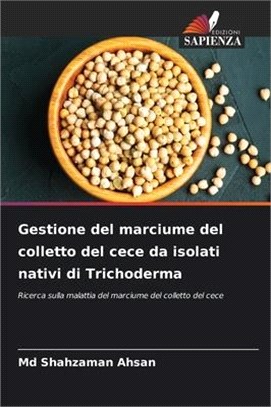 Gestione del marciume del colletto del cece da isolati nativi di Trichoderma