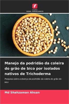 Manejo da podridão da coleira do grão de bico por isolados nativos de Trichoderma