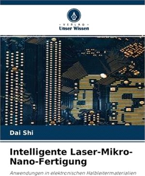 Intelligente Laser-Mikro-Nano-Fertigung
