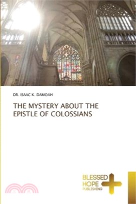 The Mystery about the Epistle of Colossians