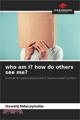 who am I? how do others see me?