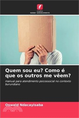 Quem sou eu? Como é que os outros me vêem?