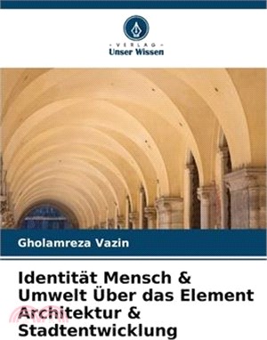 Identität Mensch & Umwelt Über das Element Architektur & Stadtentwicklung