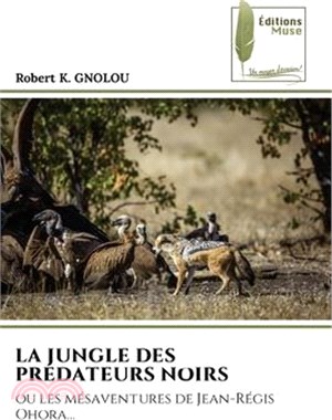 La Jungle Des Predateurs Noirs