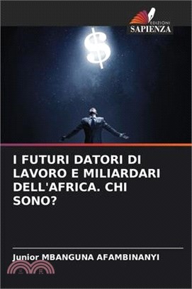 I Futuri Datori Di Lavoro E Miliardari Dell'africa. Chi Sono?