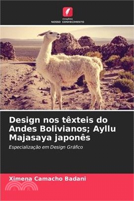 Design nos têxteis do Andes Bolivianos; Ayllu Majasaya japonês